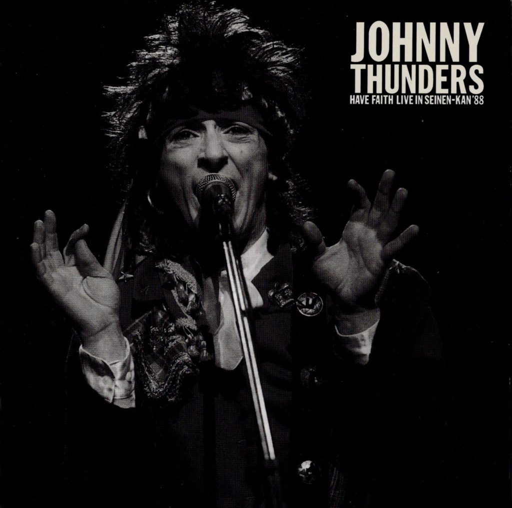 Have Faith Live in Seinen-Kan ’88 / Johnny Thunders
